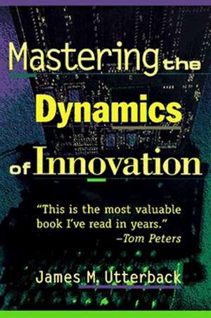 Mastering the Dynamics of Innovation de James M. Utterback