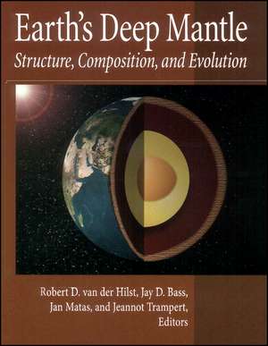 Earth′s Deep Mantle – Structure, Composition, and Evolution V160 de RD van der Hilst