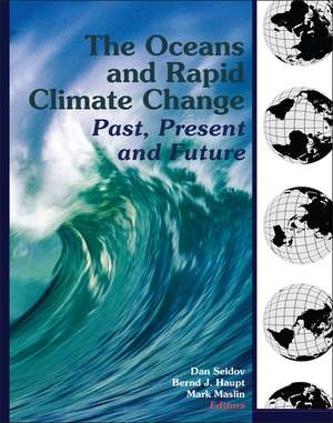 The Oceans and Rapid Climate Change – Past, Present, and Future V126 de D Seidov