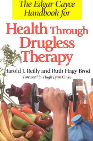 The Edgar Cayce Handbook for Health Through Drugless Therapy de Harold Reilly