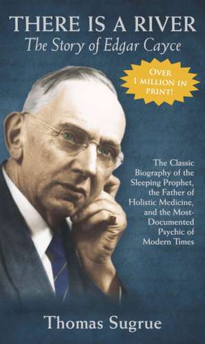 The Story of Edgar Cayce: There Is a River de Thomas Sugrue