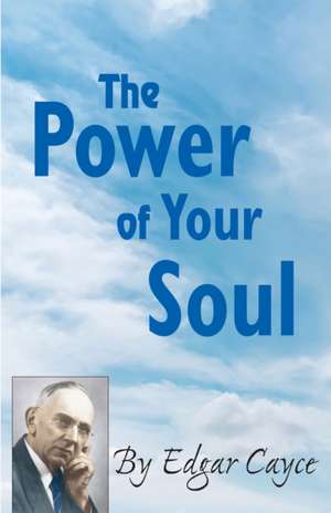 The Power of Your Soul de Edgar Cayce