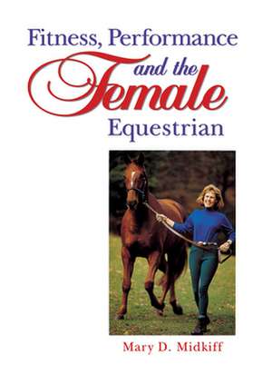 Fitness, Performance, and the Female Equestrian de Mary D. Midkiff