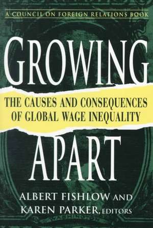 Growing Apart: The Causes and Consequences of Global Wage Inequality de Albert Fishlow