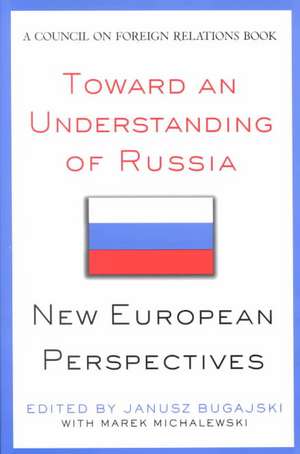 Toward an Understanding of Russia: New European Perspectives de Janusz Bugajski