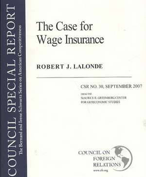 The Case for Wage Insurance de Robert J. LaLonde