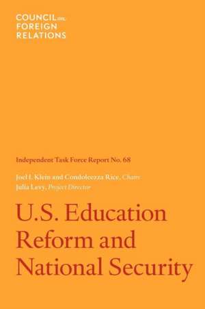 U.S. Education Reform and National Security: Independent Task Force Report de Joel I. Klein