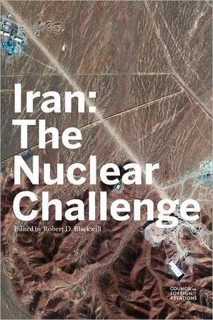 Iran: The Nuclear Challenge de Robert D. Blackwill