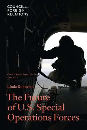 The Future of U.S. Special Operations Forces de Linda Robinson