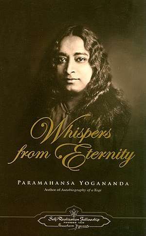 Whispers from Eternity de Paramahansa Yogananda