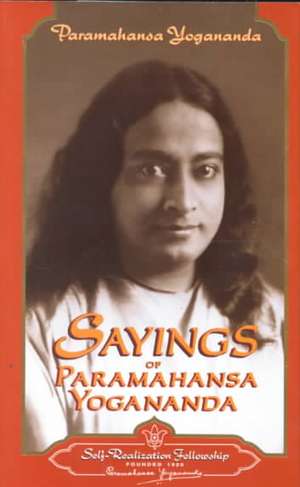 Sayings of Yoga Paramahansa de Paramahansa Yogananda