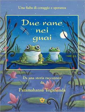 Due Rane Nei Guai (2 Frogs in Trouble - Ital) de Paramahansa Yogananda