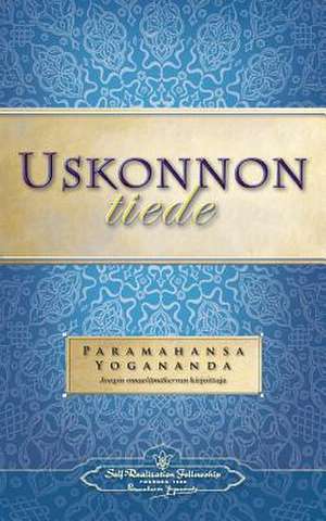 Uskonnon Tiede - The Science of Religion (Finnish) de Paramahansa Yogananda