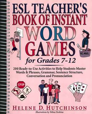 ESL Teacher's Book of Instant Word Games: For Grades 7-12 de Helene D. Hutchinson