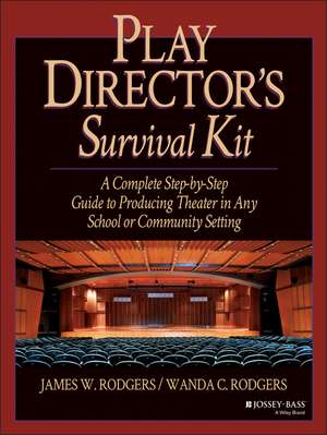 Play Director′s Survival Kit; A Complete Step–By– Step Guide To Producing Theater In Any School Or Communtity Setting de JW Rodgers