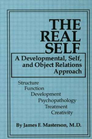 The Real Self: A Developmental, Self And Object Relations Approach de James F. Masterson, M.D.