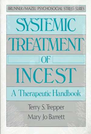 Systemic Treatment Of Incest: A Therapeutic Handbook de Terry Trepper