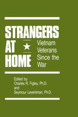 Strangers At Home: Vietnam Veterans Since The War de Charles R. Figley