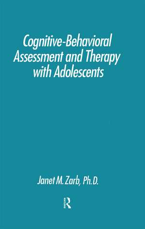 Cognitive-Behavioural Assessment And Therapy With Adolescents de Janet Zarb