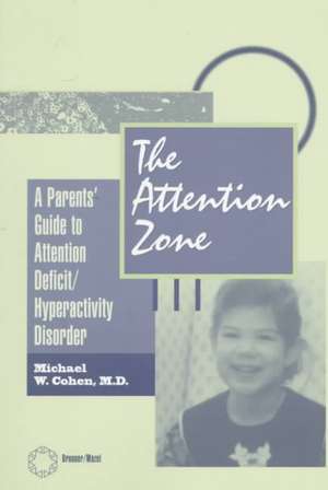 The Attention Zone: A Parent's Guide To Attention Deficit/Hyperactivity de Michael Cohen