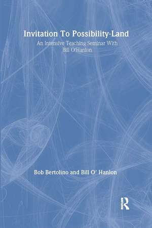 Invitation To Possibility Land: An Intensive Teaching Seminar With Bill O'Hanlon de Bill O'Hanlon