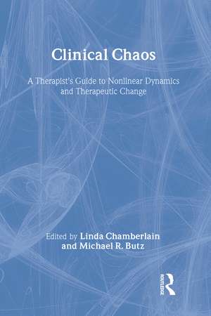 Clinical Chaos: A Therapist's Guide To Non-Linear Dynamics And Therapeutic Change de Linda Chamberlain