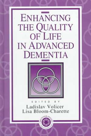 Enhancing the Quality of Life in Advanced Dementia de Ladislav Volicer