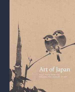 Art of Japan: Highlights from the Philadelphia Museum of Art de Felice Fischer