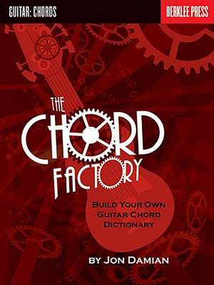 The Chord Factory: Build Your Own Guitar Chord Dictionary de Jon Damian