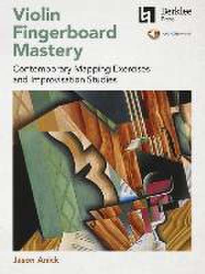 Violin Fingerboard Mastery: Contemporary Mapping Exercises and Improvisation Studies - Book with Audio by Jason Anick de Jason Anick