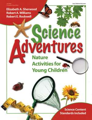 Science Adventures: Nature Activities for Young Children de Elizabeth A. Sherwood