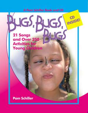 Bugs, Bugs, Bugs: 20 Songs and Over 250 Activities for Young Children de Pam Schiller