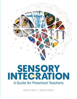 Sensory Integration: A Guide for Preschool Teachers de Christy Isbell