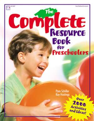 The Complete Resource Book for Preschoolers: An Early Childhood Curriculum with Over 2000 Activities and Ideas de Pamela Byrne Schiller