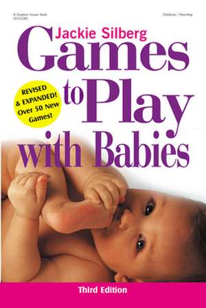 Games to Play with Babies de Jackie Silberg