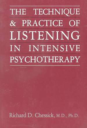 Technique and Practice of Listening in Intensive Psychotherapy de Richard D. Chessick