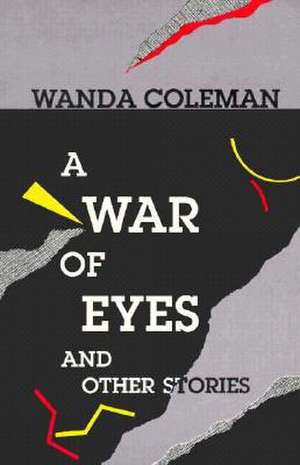 A War of Eyes and Other Stories: New Short Stories de W. Coleman