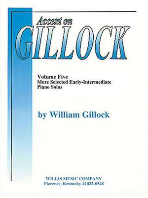 Accent on Gillock Volume 5: Early Intermediate Level de William Gillock