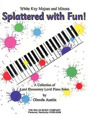 Splattered with Fun!: A Collection of Later Elementary Level Piano Solos de Glenda Austin