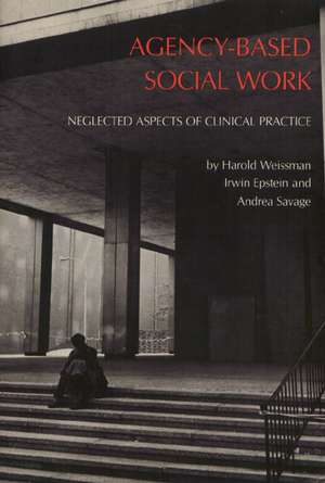 Agency Based Social Work de Harold Weissman