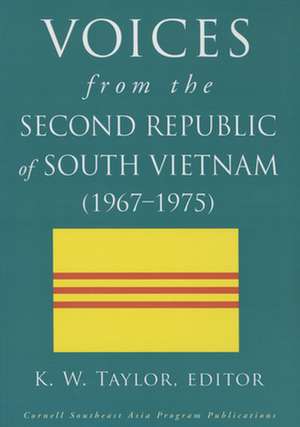 Voices from the Second Republic of South Vietnam (1967–1975) de K. W. Taylor