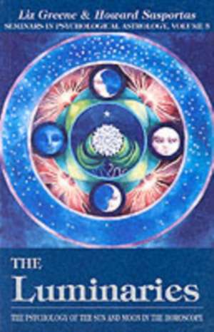 Luminaries: The Psychology of the Sun and Moon in the Horoscope de Liz Greene