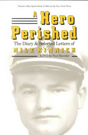 A Hero Perished: The Diary and Selected Letters of Nile Kinnick de Paul Baender