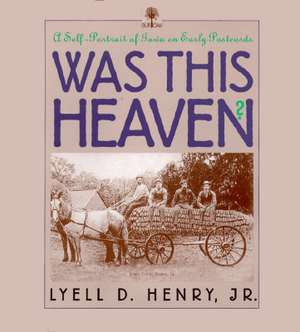 Was This Heaven?: A Self-Portrait of Iowa on Early Postcards de Lyell D. Jr. Henry