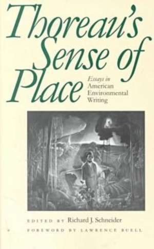 Thoreaus Sense of Place: Essays in American Environmental Writing de Richard J. Schneider