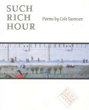 Such Rich Hour de Cole Swensen