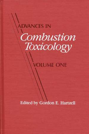 Advances in Combustion Toxicology,Volume I de Gordon E. Hartzell