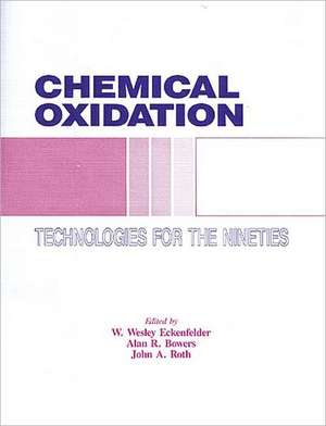 Chemical Oxidation: Technology for the Nineties, Volume I de John A. Roth