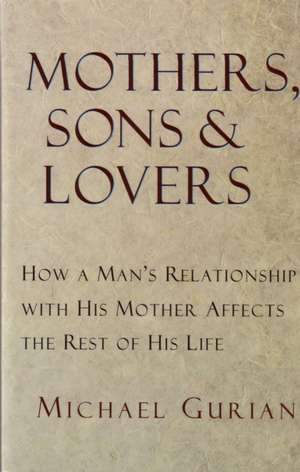 Mothers, Sons, and Lovers de Michael Gurian