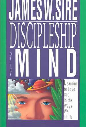 Discipleship of the Mind de James W. Sire